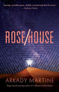 Cover Image for Rose/House -- Arkady Martine, Hardcover