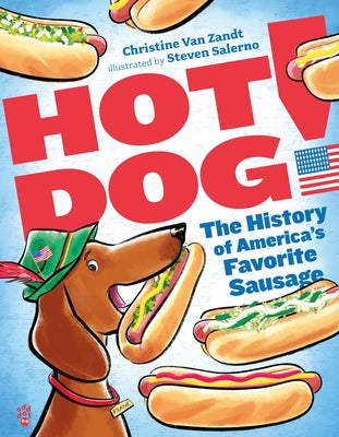 Cover Image for Hot Dog!: The History of America's Favorite Sausage -- Christine Van Zandt, Hardcover
