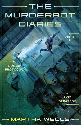 Cover Image for The Murderbot Diaries Vol. 2: Rogue Protocol, Exit Strategy -- Martha Wells, Paperback