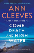 Cover Image for Come Death and High Water: A George & Molly Palmer-Jones Novel -- Ann Cleeves, Paperback