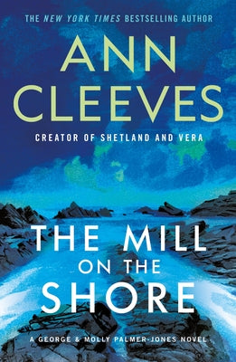 Cover Image for The Mill on the Shore: A George & Molly Palmer-Jones Novel -- Ann Cleeves, Paperback