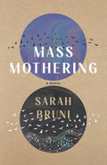 Cover Image for Mass Mothering -- Sarah Bruni, Hardcover