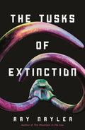 Cover Image for The Tusks of Extinction -- Ray Nayler, Paperback