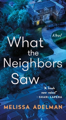 Cover Image for What the Neighbors Saw -- Melissa Adelman, Mass Market Paperback