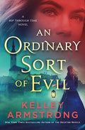 Cover Image for An Ordinary Sort of Evil: A Rip Through Time Novel -- Kelley Armstrong, Hardcover
