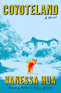 Cover Image for Coyoteland -- Vanessa Hua, Hardcover