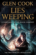 Cover Image for Lies Weeping: Book One of a Pitiless Rain, a Chronicle of the Black Company -- Glen Cook, Hardcover
