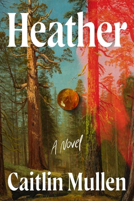 Cover Image for Heather -- Caitlin Mullen, Hardcover