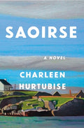 Cover Image for Saoirse -- Charleen Hurtubise, Hardcover