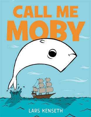 Cover Image for Call Me Moby -- Lars Kenseth, Hardcover
