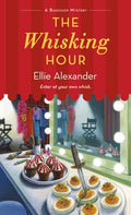 Cover Image for The Whisking Hour: A Bakeshop Mystery -- Ellie Alexander, Mass Market Paperback