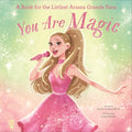 Cover Image for You Are Magic: A Book for the Littlest Ariana Grande Fans -- Emma Carlson Berne, Hardcover