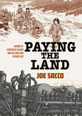 Cover Image for Paying the Land -- Joe Sacco, Paperback