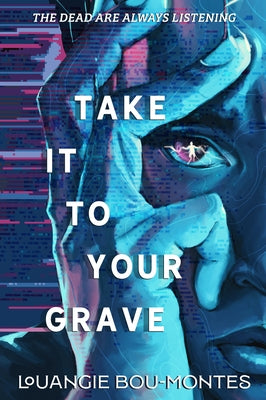 Cover Image for Take It to Your Grave -- Louangie Bou-Montes, Hardcover