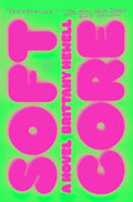 Cover Image for Soft Core -- Brittany Newell, Paperback