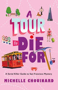 Cover Image for A Tour to Die for: A Serial Killer Guide to San Francisco Mystery -- Michelle Chouinard, Hardcover