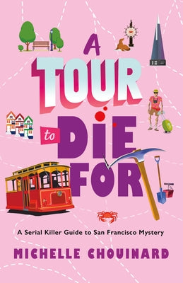 Cover Image for A Tour to Die for: A Serial Killer Guide to San Francisco Mystery -- Michelle Chouinard, Hardcover