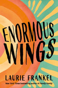 Cover Image for Enormous Wings -- Laurie Frankel, Hardcover