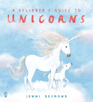Cover Image for A Believer's Guide to Unicorns -- Jenni Desmond, Hardcover