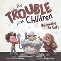 Cover Image for The Trouble with Children (According to Cat) -- Katie Weaver, Hardcover