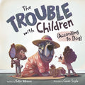 Cover Image for The Trouble with Children (According to Dog) -- Katie Weaver, Hardcover
