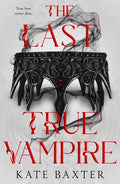Cover Image for The Last True Vampire -- Kate Baxter, Paperback