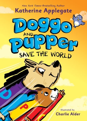 Cover Image for Doggo and Pupper Save the World -- Katherine Applegate, Hardcover