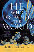 Cover Image for He Who Drowned the World -- Shelley Parker-Chan, Paperback