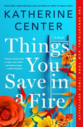Cover Image for Things You Save in a Fire -- Katherine Center, Paperback