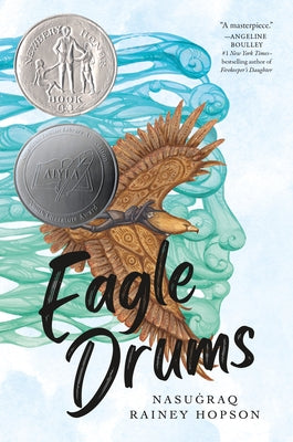 Cover Image for Eagle Drums: (Newbery Honor Book) -- Nasuġraq Rainey Hopson, Hardcover