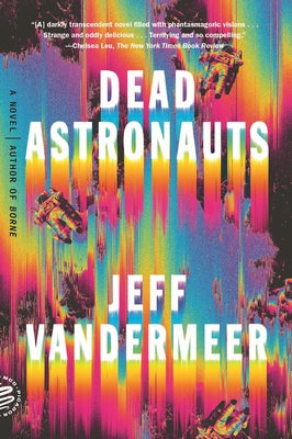 Cover Image for Dead Astronauts -- Jeff VanderMeer, Paperback