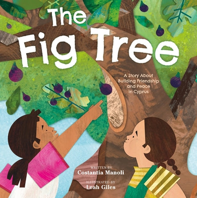 Cover Image for The Fig Tree: A Story about Building Friendship and Peace in Cyprus -- Costantia Manoli, Hardcover