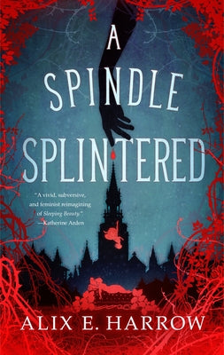 Cover Image for A Spindle Splintered -- Alix E. Harrow, Hardcover