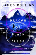 Cover Image for A Dragon of Black Glass -- James Rollins, Paperback