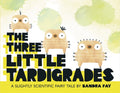 Cover Image for The Three Little Tardigrades -- Sandra Fay, Hardcover