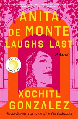 Cover Image for Anita de Monte Laughs Last: Reese's Book Club Pick (a Novel) -- Xochitl Gonzalez, Paperback