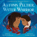Cover Image for Autumn Peltier, Water Warrior -- Carole Lindstrom, Hardcover
