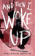 Cover Image for And Then I Woke Up -- Malcolm Devlin, Paperback