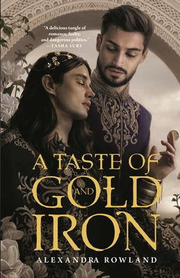 Cover Image for A Taste of Gold and Iron -- Alexandra Rowland, Paperback