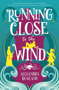 Cover Image for Running Close to the Wind -- Alexandra Rowland, Paperback