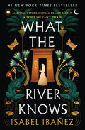 Cover Image for What the River Knows -- Isabel Ibañez, Hardcover