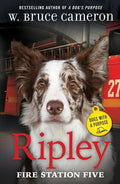 Cover Image for Ripley: Fire Station Five: Dogs with a Purpose -- W. Bruce Cameron, Hardcover