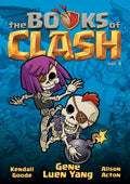 Cover Image for The Books of Clash Volume 6: Legendary Legends of Legendarious Achievery -- Gene Luen Yang, Paperback