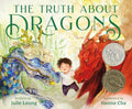 Cover Image for The Truth about Dragons: (Caldecott Honor Book) -- Julie Leung, Hardcover