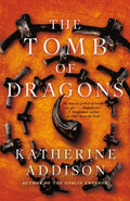Cover Image for The Tomb of Dragons -- Katherine Addison, Paperback