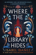 Cover Image for Where the Library Hides -- Isabel Ibañez, Hardcover