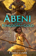 Cover Image for Abeni and the Kingdom of Gold -- P. Djèlí Clark, Hardcover