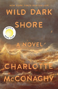 Cover Image for Wild Dark Shore: Reese's Book Club Pick (a Novel) -- Charlotte McConaghy, Hardcover