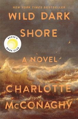 Cover Image for Wild Dark Shore: Reese's Book Club Pick (a Novel) -- Charlotte McConaghy, Hardcover