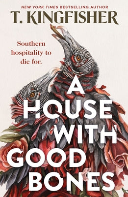 Cover Image for A House with Good Bones -- T. Kingfisher, Paperback